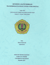 DENOISING ADAPTIF BERBASIS TRANSFORMASI WAVELET UNTUK CITRA DIGITAL [ADAPTIVE DENOISING BASED ON DIGITAL WAVELET TRANSFORM  IMPLEMENTED ON DIGITAL IMAGES]