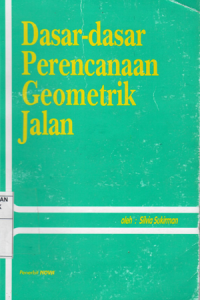 Dasar Dasar Perencanaan Geometrik Jalan/ Silvia Sukirman