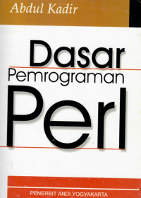 Dasar pemrograman PERL / Abdul Kadir