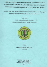 PERENCANAAN JARINGAN PERPIPAAN AIR BERSIH UNTUK PEMENUHAN KEBUTUHAN AIR DI 
LINGKUNGAN NYANGGET (MONTONG SARI), DESA GERUNG UTARA, LOMBOK BARAT