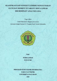 KLASIFIKASI KAIN SONGKET LOMBOK MENGGUNAKAN
GLCM DAN MOMENT INVARIANT SERTA LINEAR
DISCRIMINANT ANALYSIS (LDA)