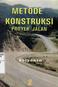 Metode konstruksi proyek jalan ;Asiyanto