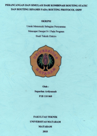 PERANCANGAN DAN SIMULASI DARI KOMBINASI ROUTING STATIK DAN ROUTING DINAMIS PADA ROUTING PROTOKOL OSPF DESIGN AND SIMULATION OF OSPF ROUTING PROTOCOL WITH COMBINATION OF STATIC AND DYNAMIC ROUTING