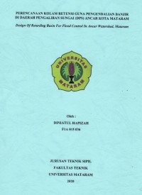 PERENCANAAN KOLAM RETENSI GUNA PENGENDALIAN BANJIR DI DAERAH PENGALIRAN SUNGAI (DPS) ANCAR KOTA MATARAM