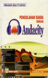 Pengolahan suara dengan audacity / Efisitek