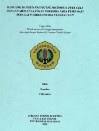 RANCANG BANGUN PROTOTYPE MICROBIAL FUEL CELL DENGAN MEMANFAATKAN MIKROBA PADA FESES SAPI SEBAGAI SUMBER ENERGI TERBARUKAN DESIGN THE MICROBIAL FUEL CELL PROTOTYPE USING COW FECES AS A RENEWABLE ENERGY SOURCE