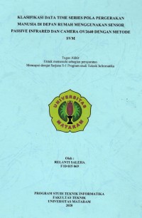 KLASIFIKASI DATA TIME SERIES POLA PERGERAKAN
MANUSIA DI DEPAN RUMAH MENGGUNAKAN SENSOR
PASSIVE INFRARED DAN CAMERA OV2640 DENGAN METODE
SVM