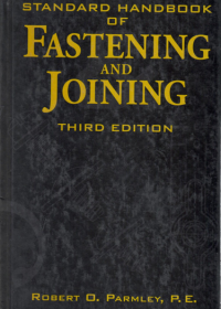 Standard handbook of fastening and  joining/Robert o. parmley