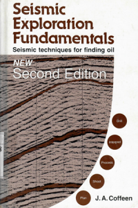 seismic exploration fundamentals: seismic techniques for finding oil / J.A. Coffen