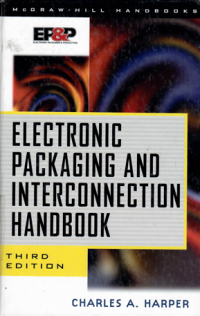 Electronic Packaging and Interconnection Handbook / third edition