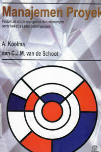 Manajemen proyek : pedoman untuk mengelola dan memimpin serta bekerja sama dalam proyek / A. koolma.; C.J.M. Van de Schoot