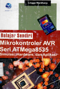 Mikrokontroler AVR Atmega dan pemrogramannya dengan bahasa C pada Win AVR : Ardi Winoto