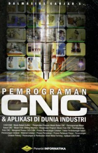 Pemrograman CNC & Aplikasi di dunia industri  / Dalmasius Ganjar s