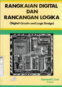 Rangkaian digital dan rancangan logika : digital circuit and logic design / Samuel C. Lee.; Sutisno
