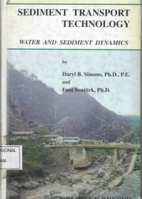 Sediment transport technology : water and sediment dynamics / Daryl B. Simon.; Fuat Sentriirk