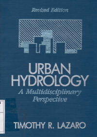 Urban hydrology : a multidisciplinary perspective / Timothy R. Lazaro