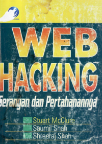 Web Hacking : Serangan dan pertahanannya / Stuart McMlure; Saumil Shah; Shreeraj Shah