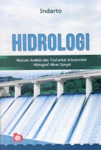 Image of Hidrologi Metode ANALISIS DAN tOOL UNTUK INTERPRESTASI hIDROGRAF ALIRAN SUNGAI