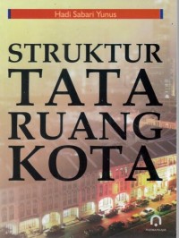 Image of Struktur tata ruang kota / Hadi Sabari Yunus